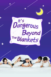 It's Dangerous Beyond The Blankets 2